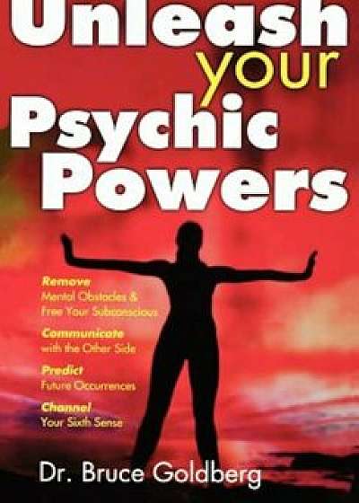 Unleash Your Psychic Powers, Paperback/Bruce Goldberg