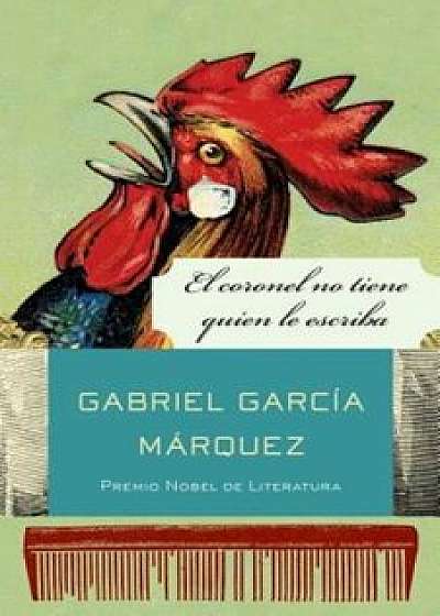El Coronel No Tiene Quien Le Escriba, Paperback/Gabriel Garcia Marquez
