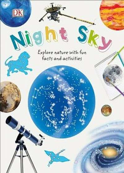 Night Sky: Explore Nature with Fun Facts and Activities, Hardcover/Carole Stott