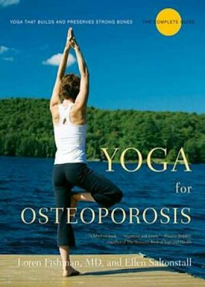 Yoga for Osteoporosis: The Complete Guide, Paperback/Loren Fishman