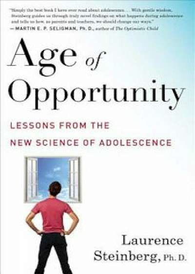 Age of Opportunity: Lessons from the New Science of Adolescence, Paperback/Laurence Steinberg