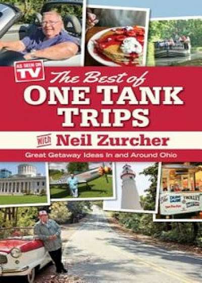 Best of One Tank Trips: Great Getaway Ideas in and Around Ohio, Paperback/Neil Zurcher