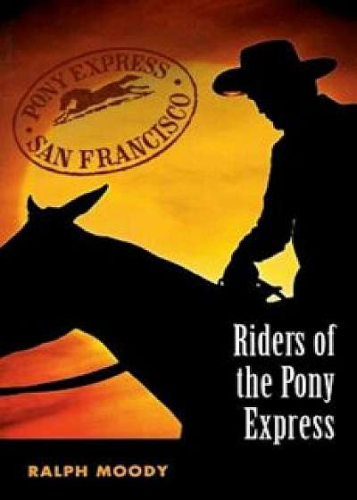 Riders of the Pony Express, Paperback/Ralph Moody