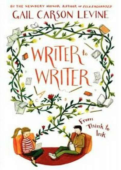Writer to Writer: From Think to Ink, Paperback/Gail Carson Levine