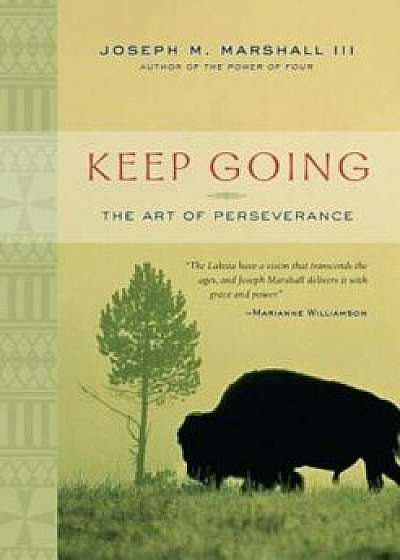 Keep Going: The Art of Perseverance, Paperback/Joseph M. Marshall