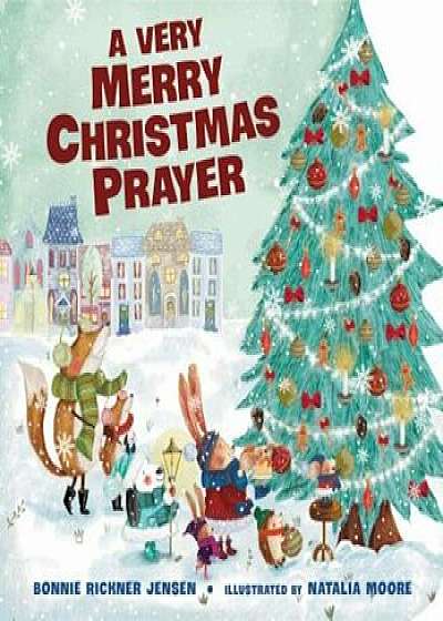 A Very Merry Christmas Prayer, Hardcover/Bonnie Rickner Jensen