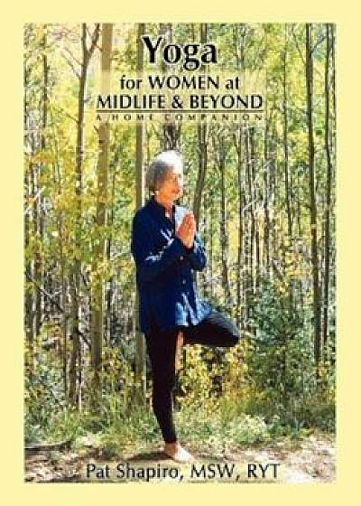 Yoga for Women at Midlife and Beyond, Paperback/Pat Shapiro