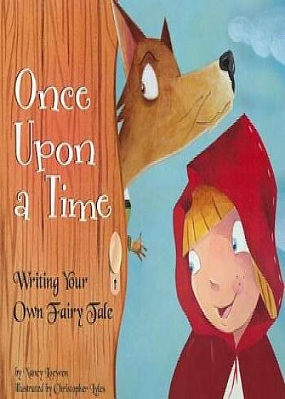 Once Upon a Time: Writing Your Own Fairy Tale, Paperback/Nancy Loewen