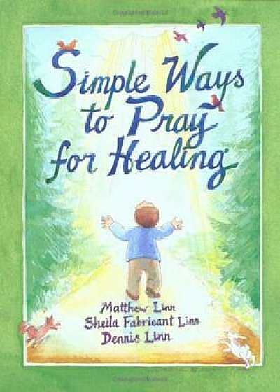 Simple Ways to Pray for Healing, Paperback/Matthew Linn