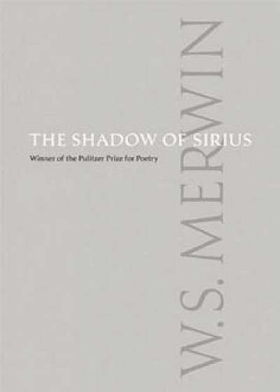The Shadow of Sirius, Paperback/W. S. Merwin