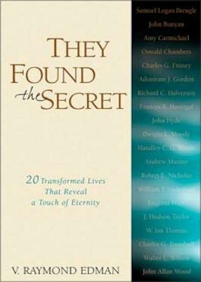 They Found the Secret: Twenty Lives That Reveal a Touch of Eternity, Paperback/V. Raymond Edman