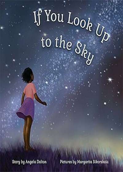 If You Look Up to the Sky, Hardcover/Angela Dalton
