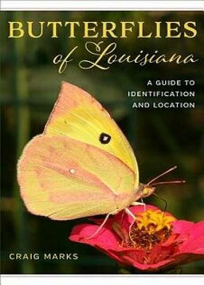 Butterflies of Louisiana: A Guide to Identification and Location, Paperback/Craig W. Marks