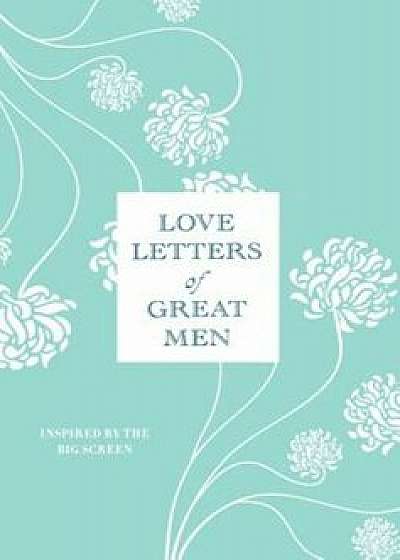 Love Letters of Great Men, Hardcover/Ursula Doyle