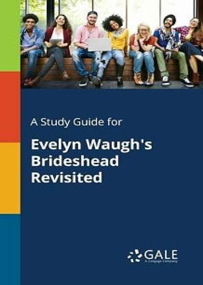 A Study Guide for Evelyn Waugh's Brideshead Revisited, Paperback/Cengage Learning Gale