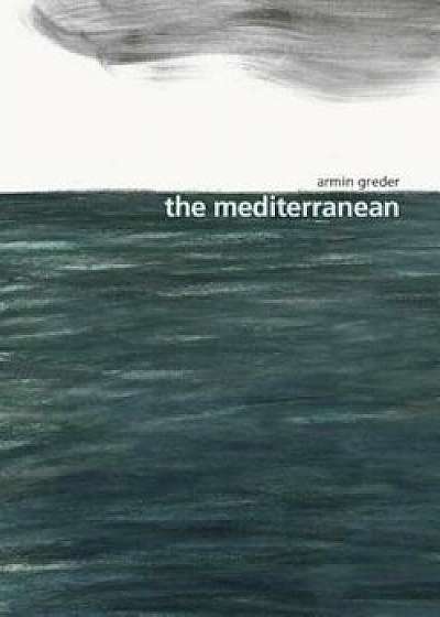 Mediterranean, Hardcover/Armin Greder