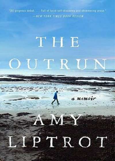 The Outrun: A Memoir, Paperback/Amy Liptrot