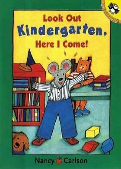 Look Out Kindergarten, Here I Come, Paperback/Nancy Carlson