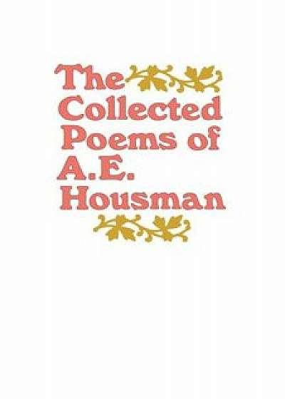The Collected Poems of A. E. Housman, Paperback/A. E. Housman