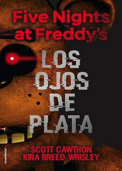 Five Nights at Freddy's. Los Ojos de Plata, Hardcover/Scott Cawthon