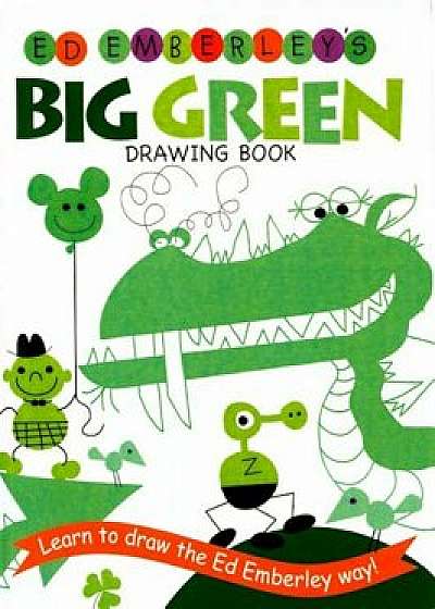 Ed Emberley's Big Green Drawing Book, Hardcover/Ed Emberley