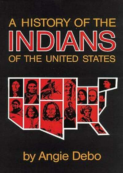 History of the Indians of the United States, Paperback/Angie Debo
