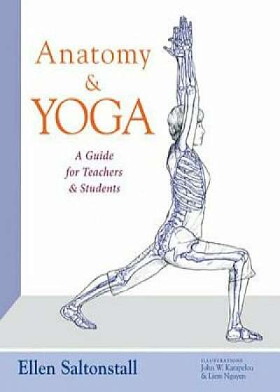 Anatomy and Yoga: A Guide for Teachers and Students, Paperback/Ellen Saltonstall
