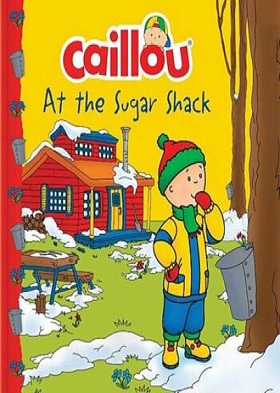 Caillou at the Sugar Shack, Paperback/Carine Laforest