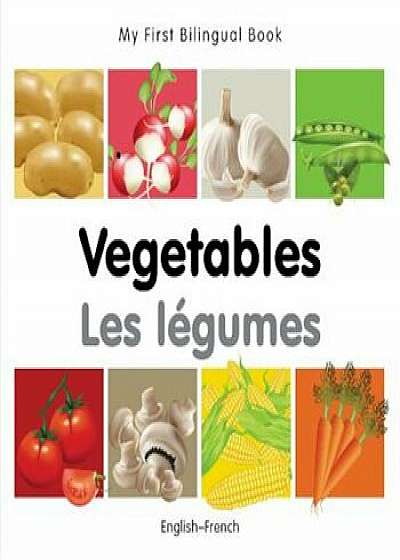 My First Bilingual Book-Vegetables (English-French), Hardcover/MiletPublishing