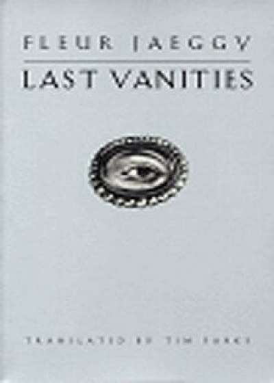 Last Vanities, Paperback/Fleur Jaeggy