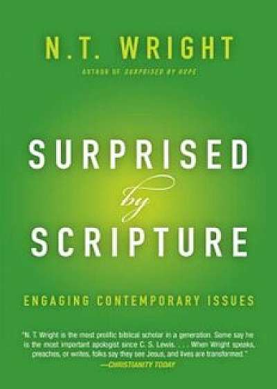 Surprised by Scripture: Engaging Contemporary Issues, Paperback/N. T. Wright