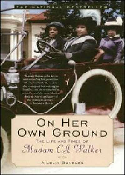 On Her Own Ground: The Life and Times of Madam C.J. Walker, Paperback/A'Lelia Bundles