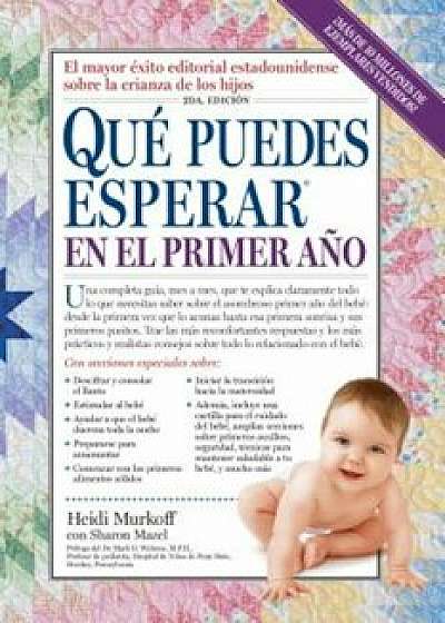 Que Puedes Esperar En El Primer Ano = What You Can Expect the First Year, Paperback/Heidi Murkoff