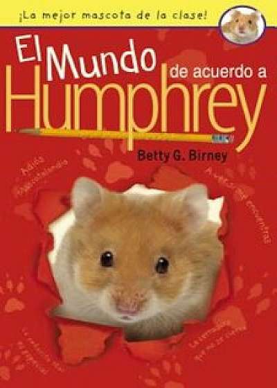 El Mundo de Acuerdo a Humphrey, Paperback/Betty G. Birney