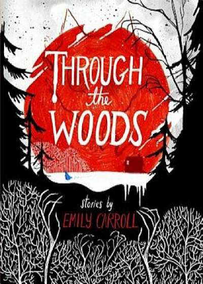 Through the Woods, Paperback/Emily Carroll