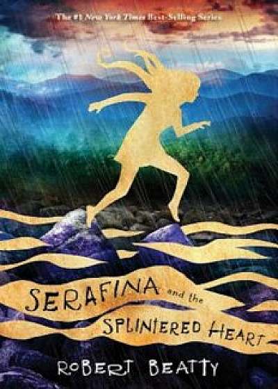 Serafina and the Splintered Heart, Paperback/Robert Beatty