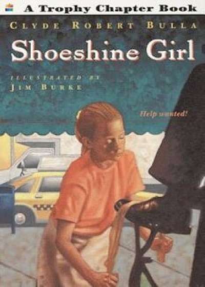 Shoeshine Girl, Paperback/Clyde Robert Bulla