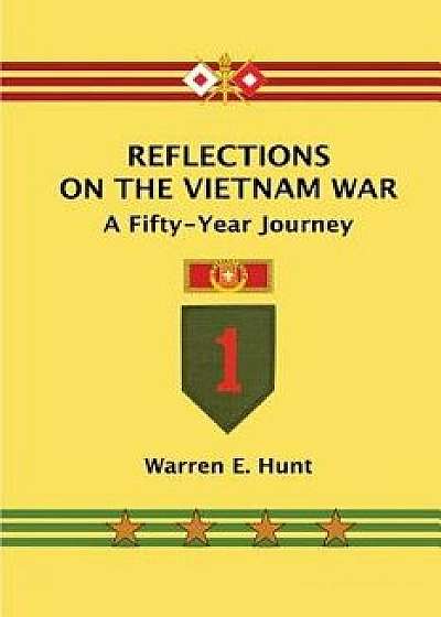 Reflections on the Vietnam War: A Fifty-Year Journey, Paperback/Warren E. Hunt