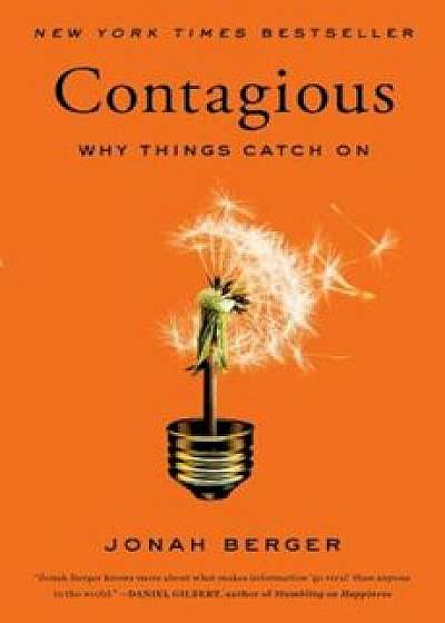 Contagious: Why Things Catch on, Paperback/Jonah Berger