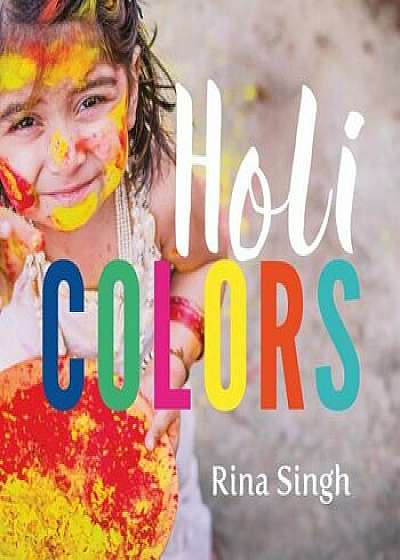 Holi Colors, Hardcover/Rina Singh