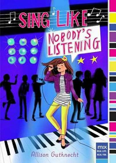 Sing Like Nobody's Listening, Paperback/Allison Gutknecht