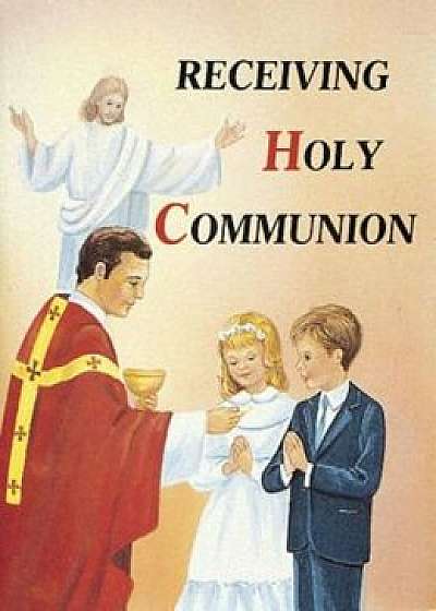 Receiving Holy Communion 10pk: How to Make a Good Communion, Paperback/Lawrence G. Lovasik