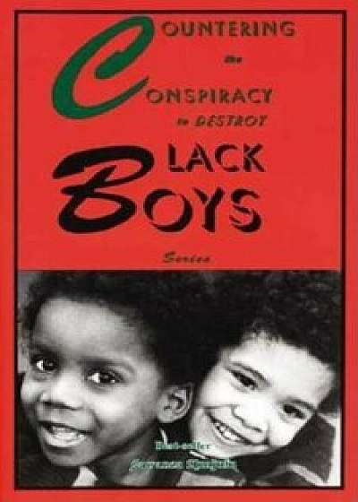 Countering the Conspiracy to Destroy Black Boys, Paperback/Jawanza Kunjufu