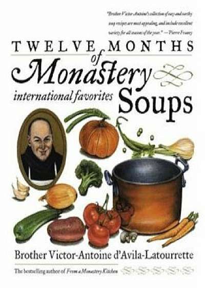 Twelve Months of Monastery Soups, Paperback/Victor D'Avila-Latourrette