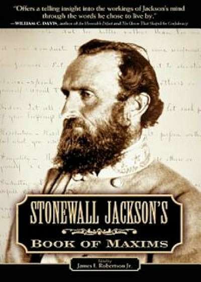 Stonewall Jackson's Book of Maxims, Paperback/James I. Robertson