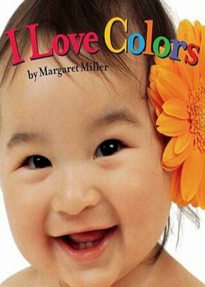 I Love Colors, Hardcover/Margaret Miller