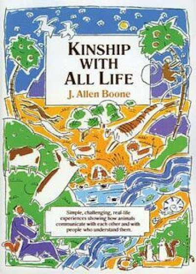 Kinship with All Life, Paperback/J. Allen Boone