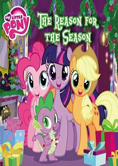 My Little Pony: The Reason for the Season, Paperback/Louise Alexander