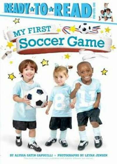 My First Soccer Game, Hardcover/Alyssa Satin Capucilli
