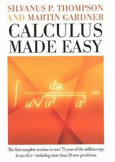 Calculus Made Easy, Hardcover/Silvanus P. Thompson